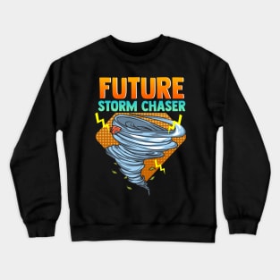 Future Storm Chaser Tornado Hurricane & Thunder Crewneck Sweatshirt